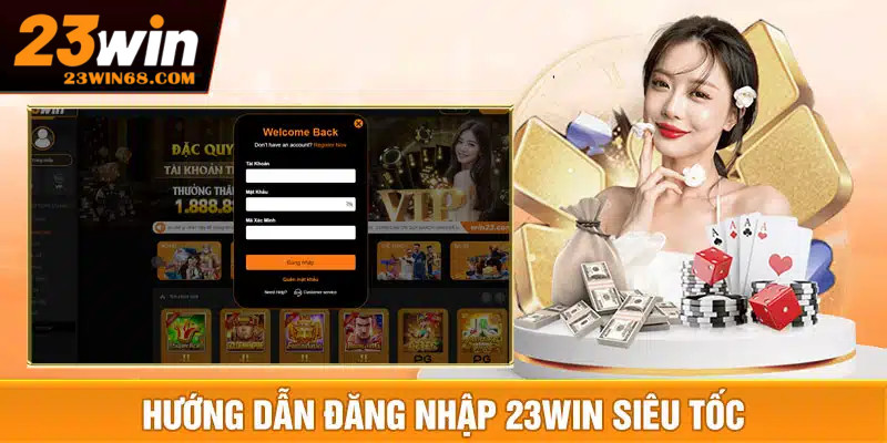 Quy trình đăng nhập 23win trong vòng 3 phút