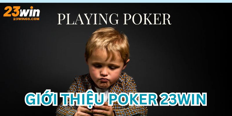 Xì tố hay poker 23win - game bài cá cược thú vị 