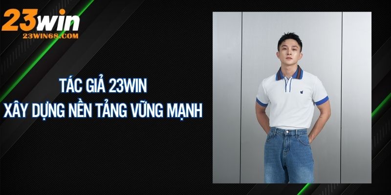 Nhà cái khẳng định vị thế bản thân dưới sự dẫn dắt tác giả 23WIN